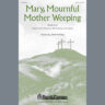 Mary, Mournful Mother Weeping