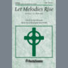 Let Melodies Rise (A Celtic Praise)