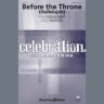 Before The Throne (Hallelujah) (arr. Matt Schinske)