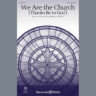 We Are The Church (Thanks Be To God)